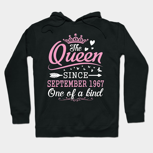 Happy Birthday To Me You The Queen Since September 1967 One Of A Kind Happy 53 Years Old Hoodie by Cowan79